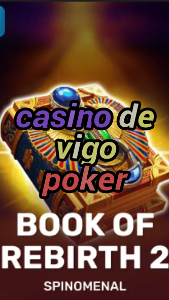 casino de vigo poker-trdjkmsxjksdss.com
